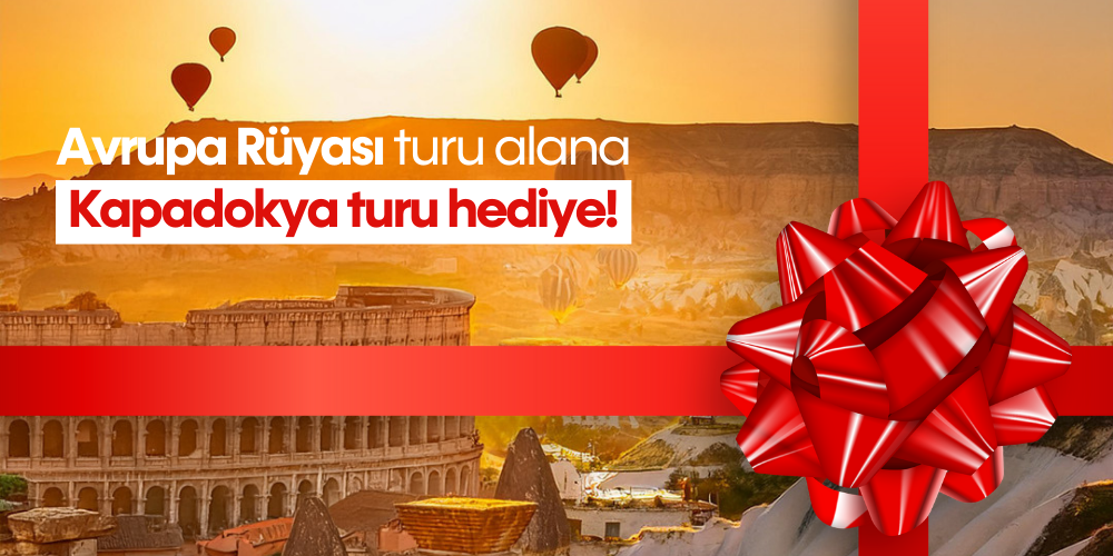 Avrupa Rüyası Turu Alana Kapadokya Turu Hediye!